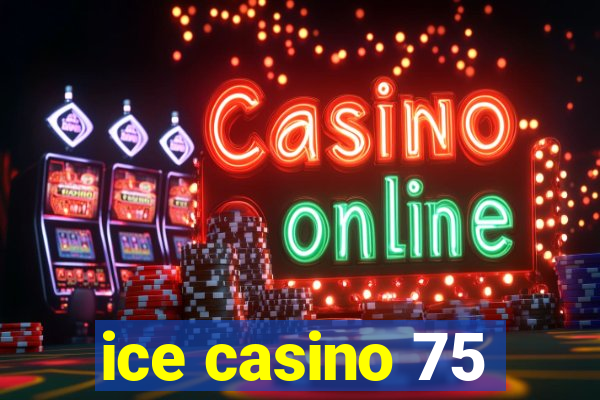 ice casino 75